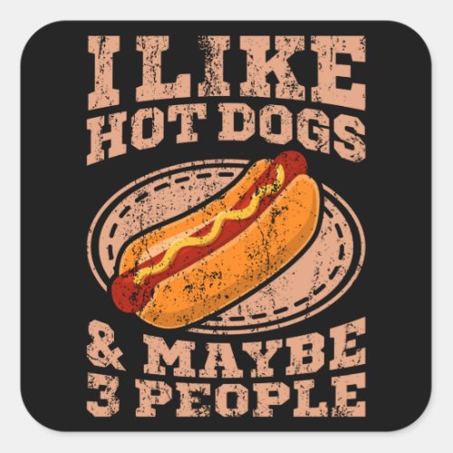 I like Hot Dogs Hot Dog Eating Contest Hot Dog Square Sticker