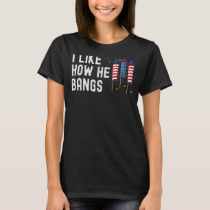 I Like How He Bangs 4th Of July Fireworks Couple T-Shirt