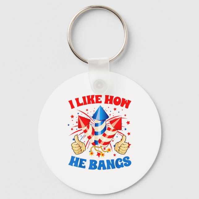 I Like How He Bangs Fireworks 4th Of July Funny Co Keychain (Front)