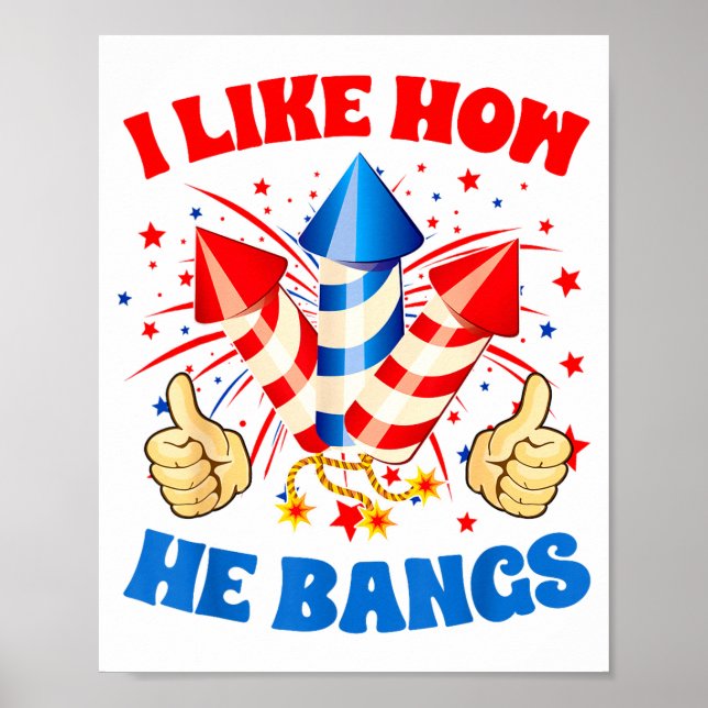 I Like How He Bangs Fireworks 4th Of July Funny Co Poster (Front)