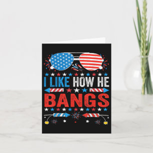 I Like How He Bangs Fireworks Funny 4th Of July Co Card