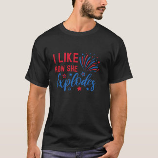 I Like How She Explodes Fireworks Funny Couple 4th T-Shirt