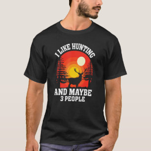 I Like Huntaing & Maybe 3 People Deer Hunting T-Shirt