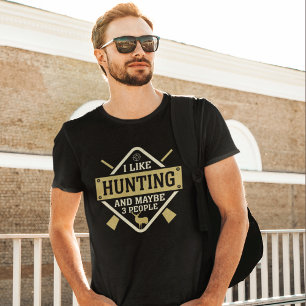 I Like Hunting and Maybe 3 People Fun Hunter T-Shirt