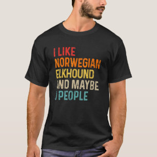 I Like I Like Norwegian Elkhound And Maybe 3 Peopl T-Shirt