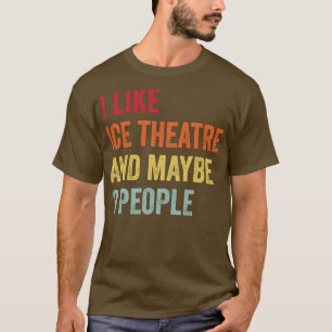 I Like Ice Theatre Maybe 3 People T-Shirt