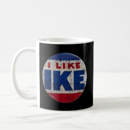 I Like Ike Dwight Eisenhower For President Campaig Coffee Mug