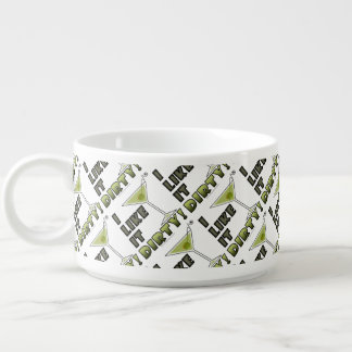 I LIKE IT DIRTY! Dirty Martini Cocktail Humor Bowl