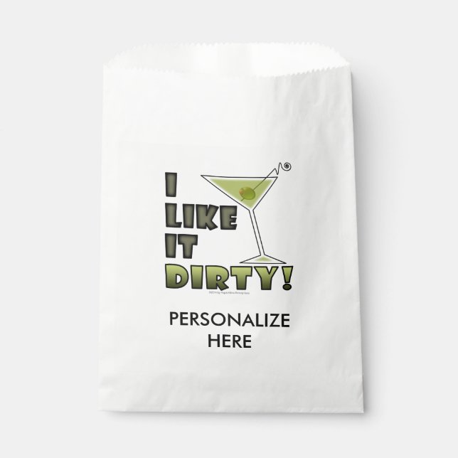 I LIKE IT DIRTY! Dirty Martini Cocktail Humor Favor Bag (Front)
