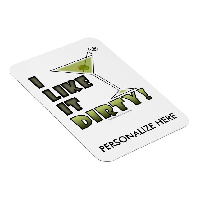 I LIKE IT DIRTY! Dirty Martini Cocktail Humor Magnet (Right Side)