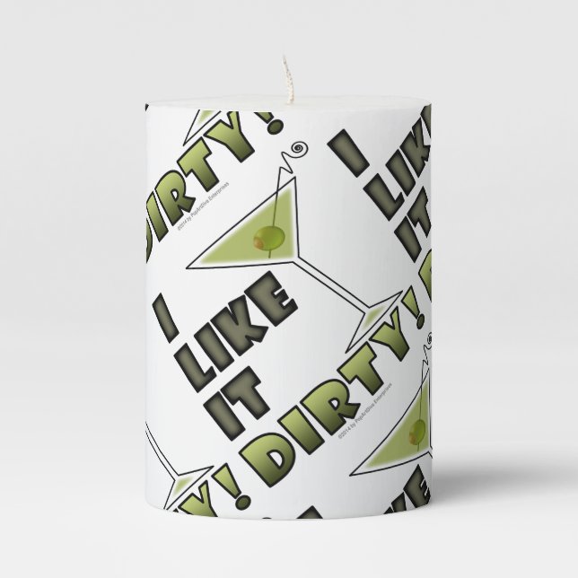 I LIKE IT DIRTY! Dirty Martini Cocktail Humor Pillar Candle (Front)