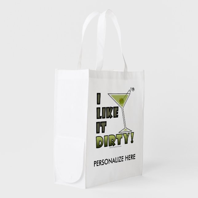 I LIKE IT DIRTY! Dirty Martini Cocktail Humor Reusable Grocery Bag (Front Side)