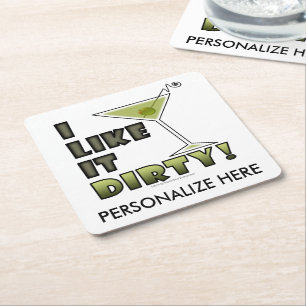 I LIKE IT DIRTY! Dirty Martini Cocktail Humor Square Paper Coaster