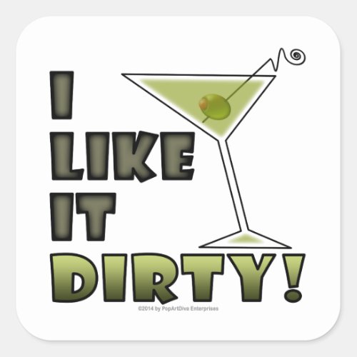 I LIKE IT DIRTY Dirty Martini Cocktail Humor Square Sticker