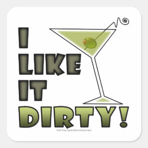 I LIKE IT DIRTY! Dirty Martini Cocktail Humor Square Sticker