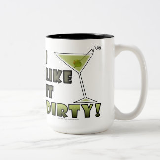 I LIKE IT DIRTY! Dirty Martini Cocktail Humor Two-Tone Coffee Mug