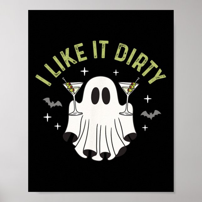 I Like It Dirty Halloween Dirty Martini Ghost  Poster (Front)