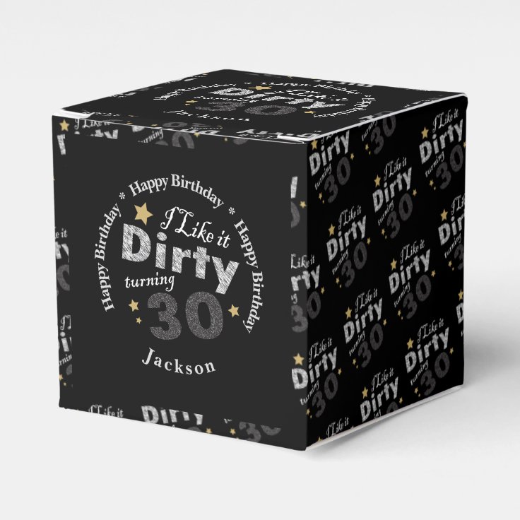 I like it Dirty Turning 30 30th Birthday Favor Box Zazzle