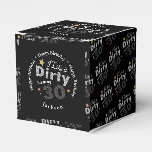 I like it Dirty Turning 30  30th Birthday Favor Boxes