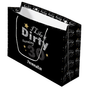 I like it Dirty Turning 30 30th Birthday Large Gift Bag