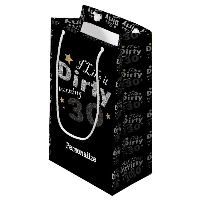 I like it Dirty Turning 30 | 30th Birthday Small Gift Bag (Front Angled)