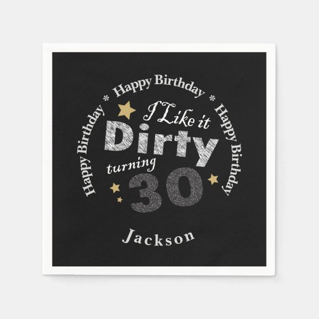 I Like it Dirty Turning Thirty - 30th Birthday Napkins (Front)
