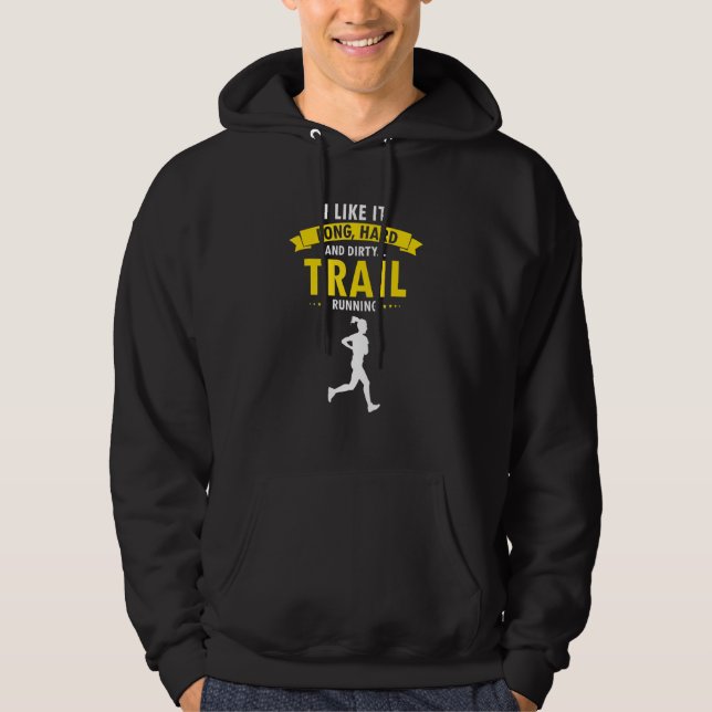 I Like It Long Hard & Dirty Trail Running Present Hoodie (Front)