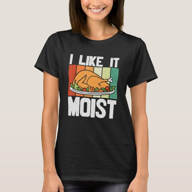 I LIKE IT MOIS Thanksgiving Costume Turkey Leg Day T-Shirt (Front)