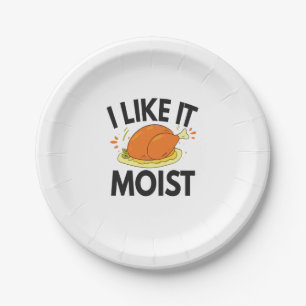I like it Moist Funny Thanksgiving Toasted Chicken Paper Plates