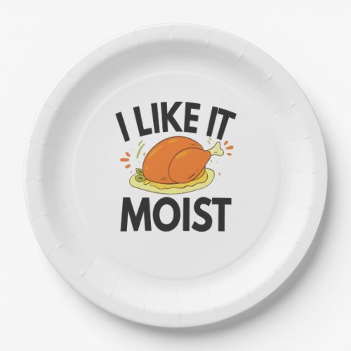 I like it Moist Funny Thanksgiving Toasted Chicken Paper Plates