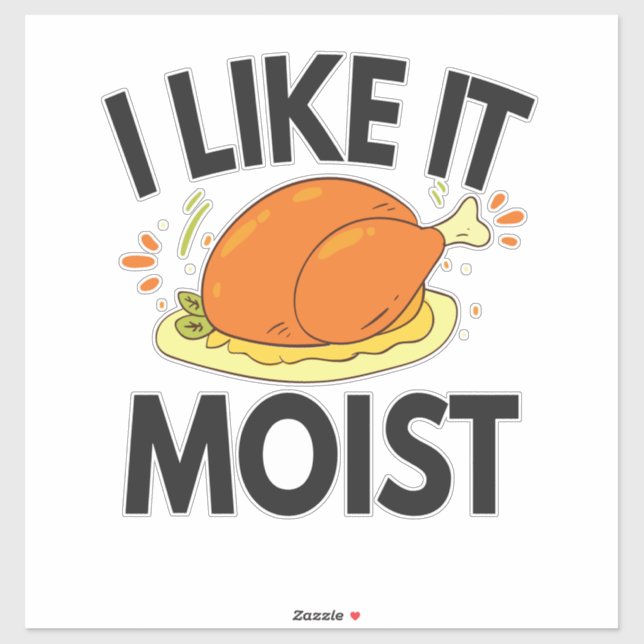I like it Moist Funny Thanksgiving Toasted Chicken Sticker (Sheet)