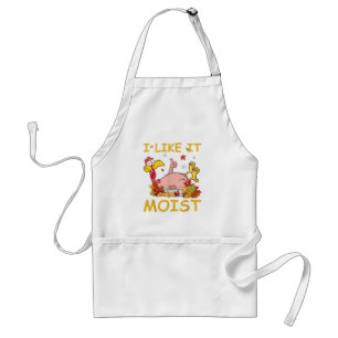 I Like It Moist Funny Turkey Like Dinner Thanksgiv Adult Apron