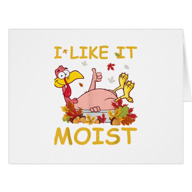 I Like It Moist Funny Turkey Like Dinner Thanksgiv Cards (Front Horizontal)