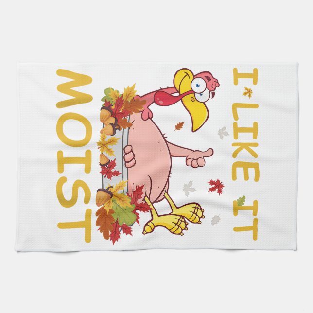 I Like It Moist Funny Turkey Like Dinner Thanksgiv Kitchen Towel (Horizontal)