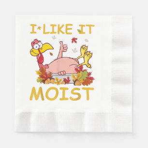 I Like It Moist Funny Turkey Like Dinner Thanksgiv Napkins