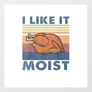 I Like it Moist Funny Turkey Thanksgiving outfit W Floor Decals