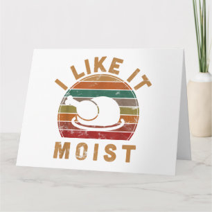 I Like It Moist Thanksgiving Costume Turkey Day Gi Card