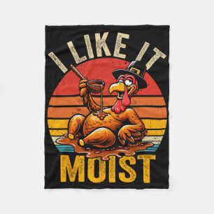 I Like It Moist Thanksgiving Costume Turkey Day Gi Fleece Blanket