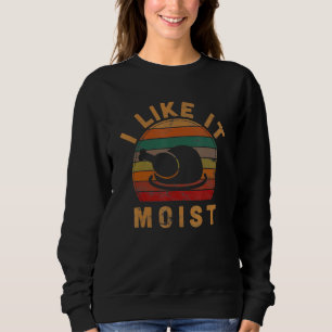 I Like It Moist Thanksgiving Costume Turkey Day Le Sweatshirt