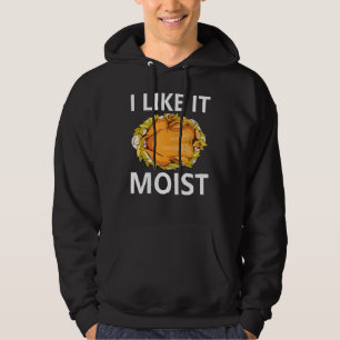 I Like It Moist Thanksgiving Dinner Costume Turke Hoodie