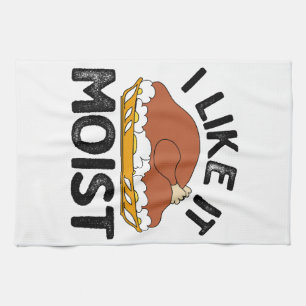 I like it moist thanksgiving  kitchen towel