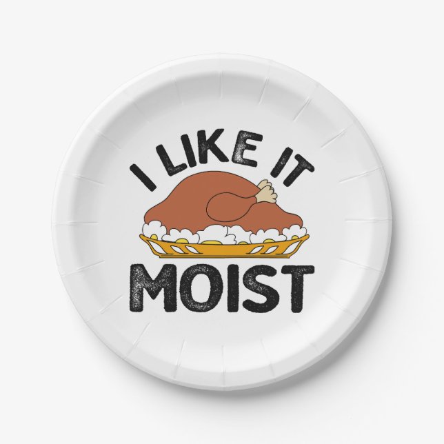 I like it moist thanksgiving  paper plates (Front)