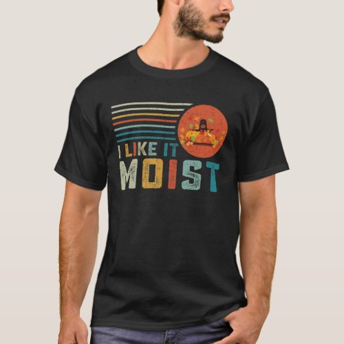 I Like It Moist thanksgiving T_Shirt