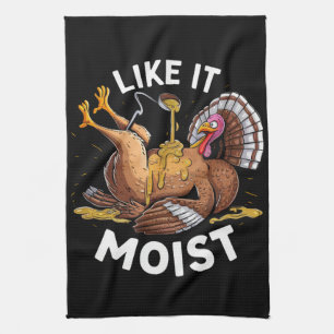 I Like It Moist Thanksgiving Turkey Gravy Kitchen Towel