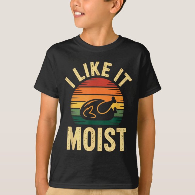 I Like It Moist Uni Kids Black Thanksgiving  T-Shirt (Front)
