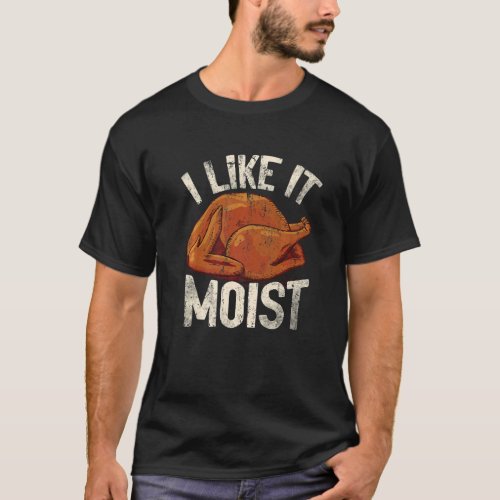 I Like It Moist Vintage Thanksgiving Men Women T_Shirt