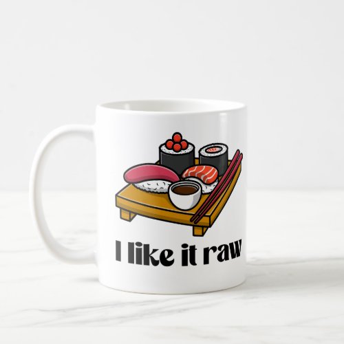 I like it raw coffee mug