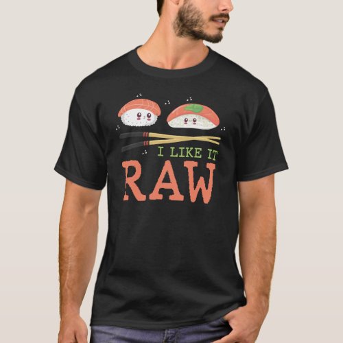 I Like It Raw Kawaii Sushi Japanese Food T_Shirt