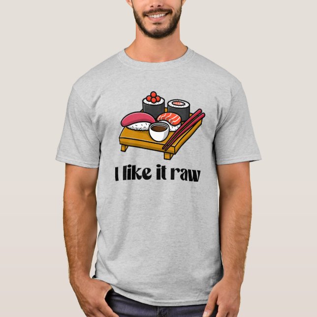 I like it raw T-Shirt (Front)