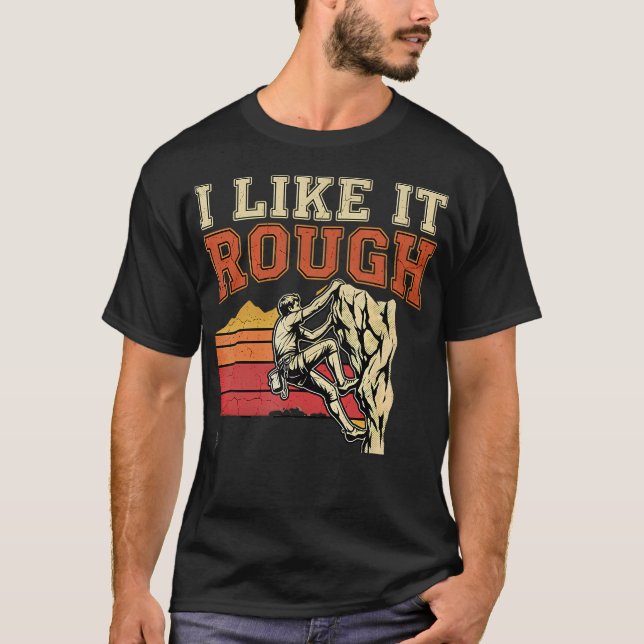 I Like It Rough Retro Rock Climbing T-Shirt (Front)